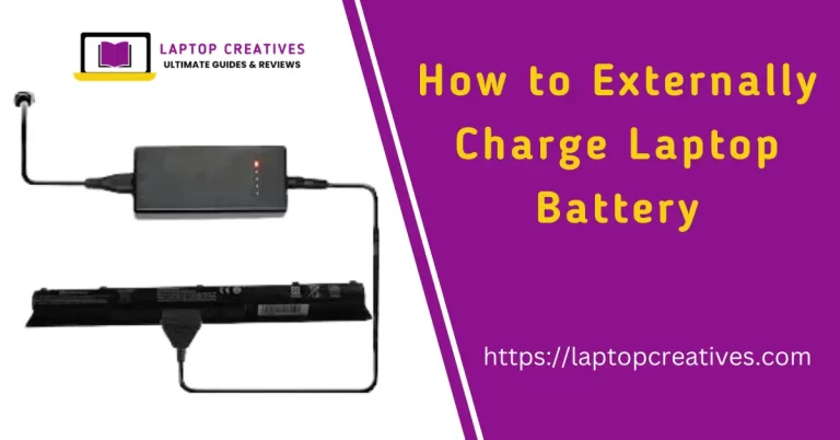How to Externally Charge Laptop Battery In 2023