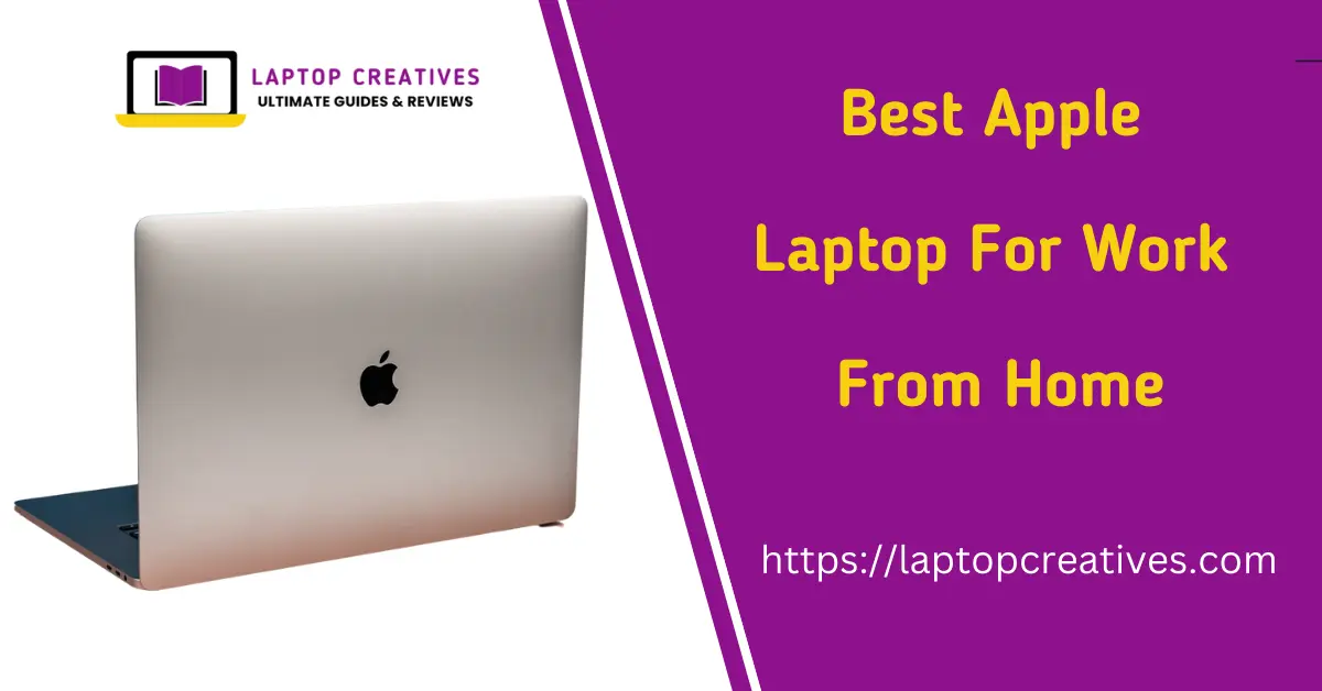 Best Apple Laptop For Work From Home