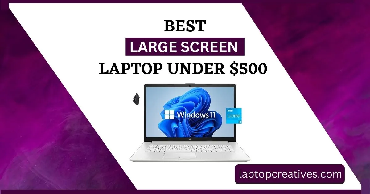 Best Large Screen Laptops under 500