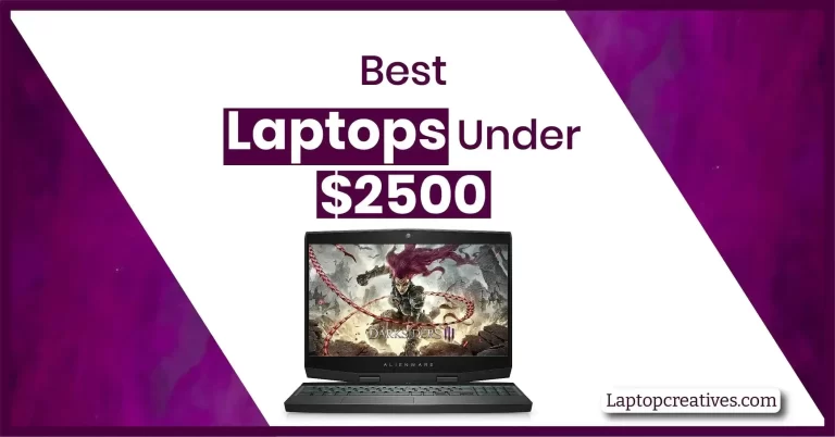 12 Best Laptops under $2500 in 2023 – Top Pick