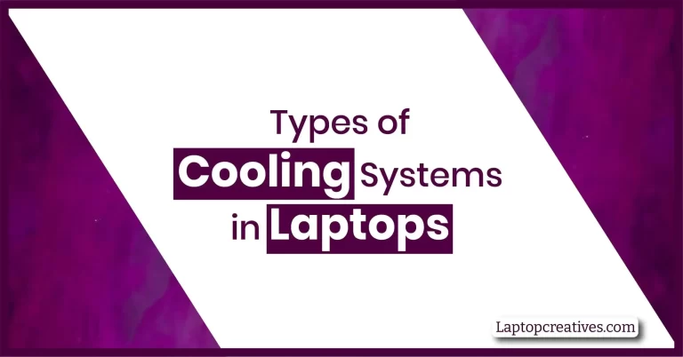 What are the types of cooling system in laptops?