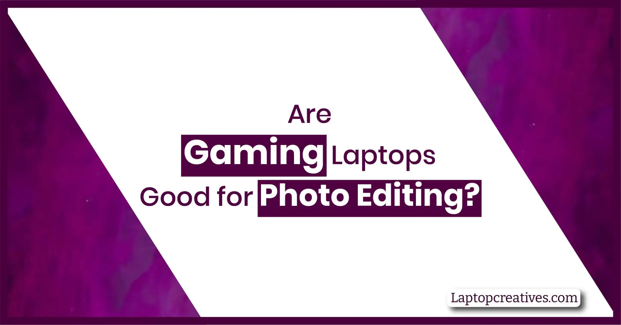 Are gaming laptops good for photo editing