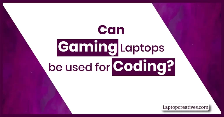 Can Gaming Laptops be used for Coding?