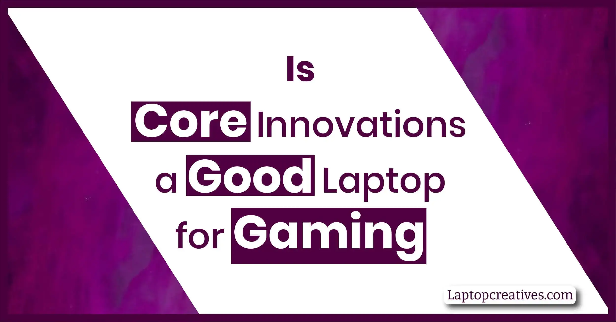 Is Core Innovations a Good Laptop for Gaming