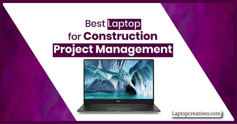 10 Best Laptops for Construction Project Management in 2023