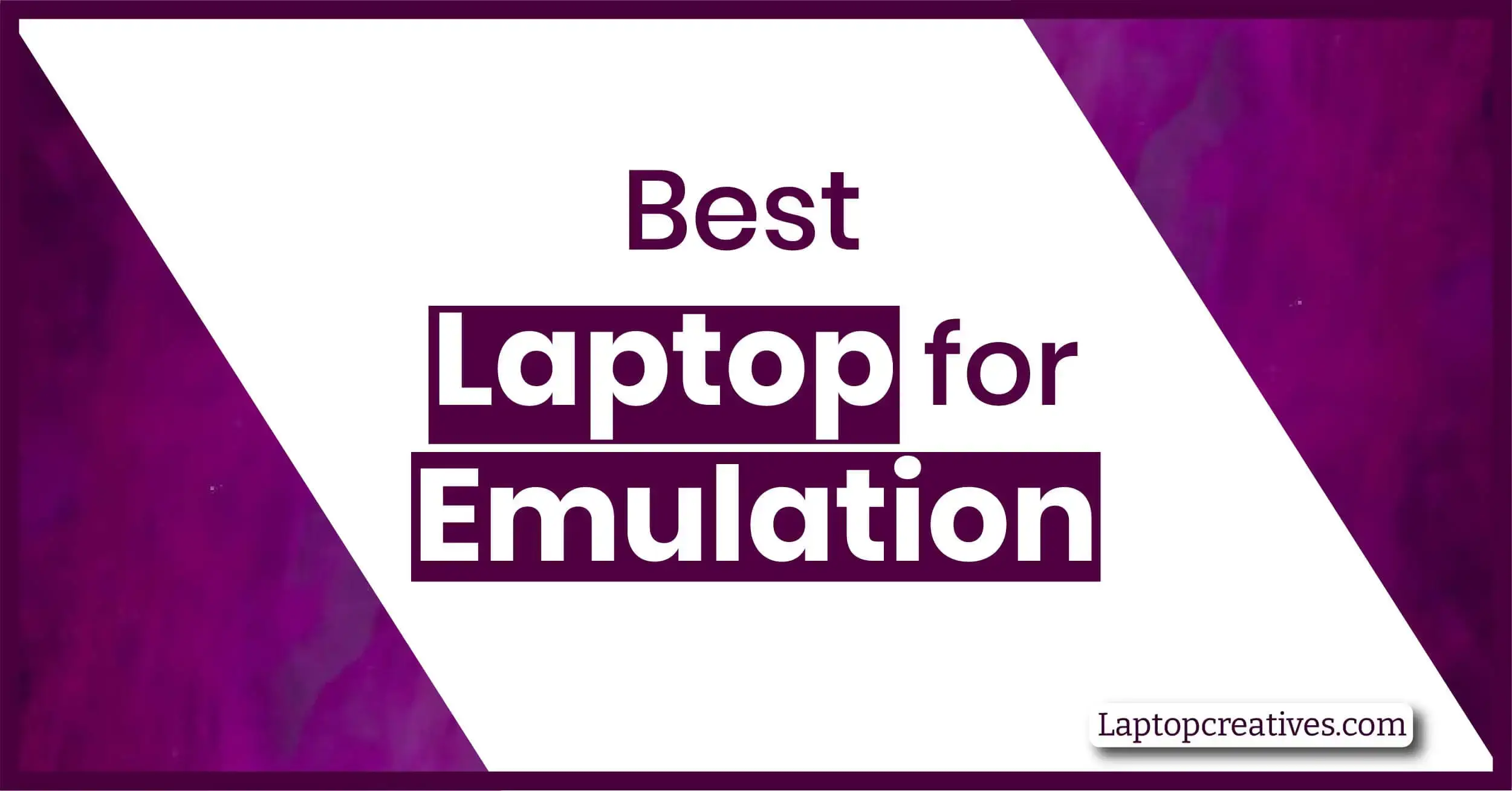 Best Laptop for Emulation