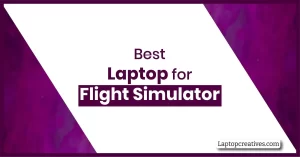 Best Laptop for Flight Simulator