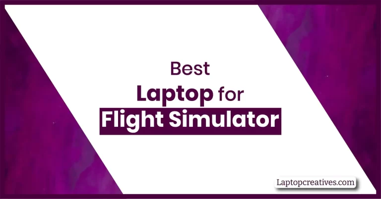 Best Laptop for Flight Simulator in 2023 – Special for Gamers