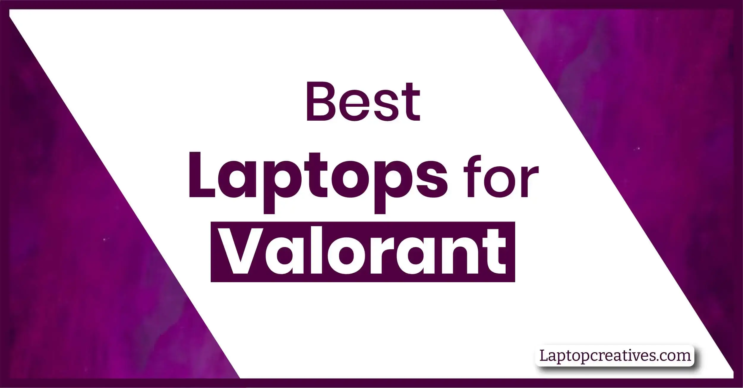Best Laptops for Valorant
