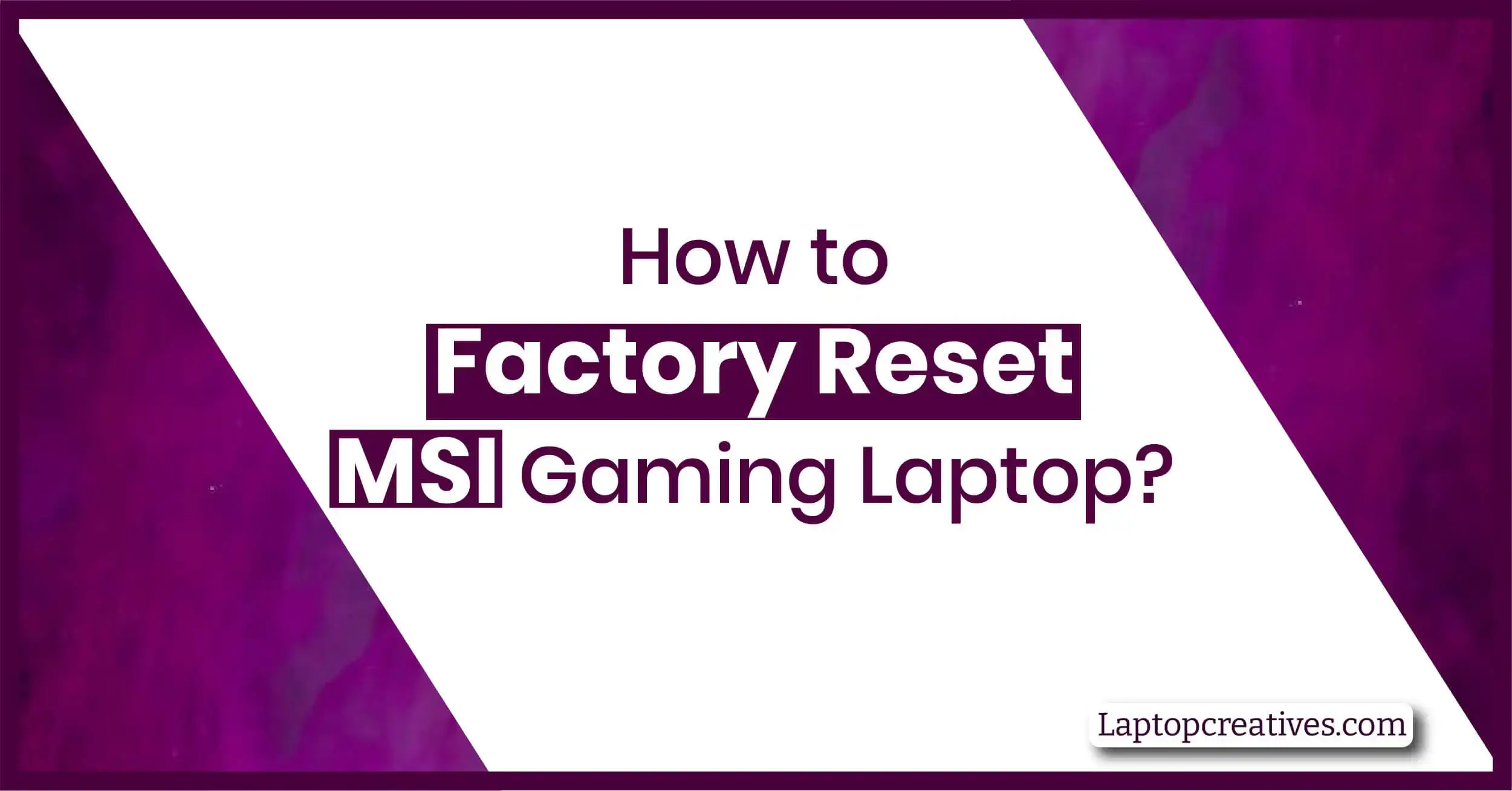 How to Factory Reset MSI Gaming Laptop