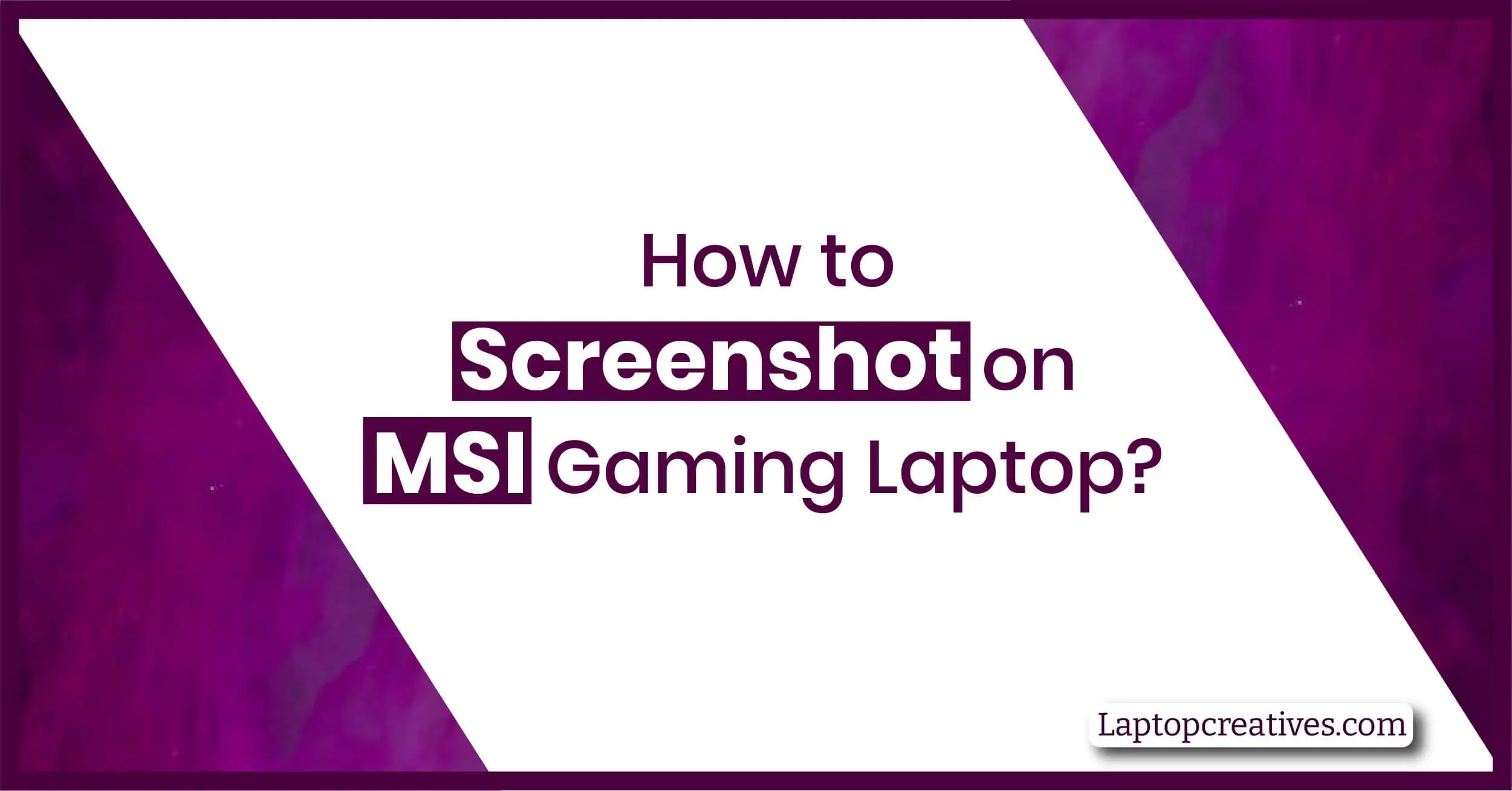 How to Screenshot on MSI Gaming Laptop