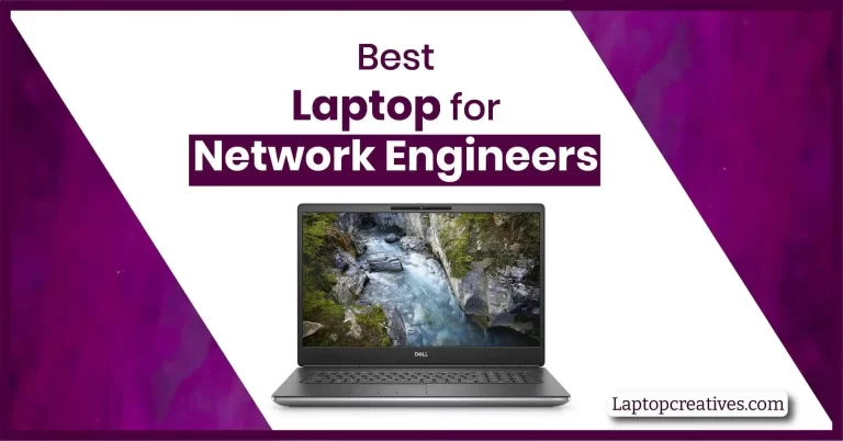Best Laptop for Network Engineers | The Ultimate Guide