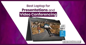 Best Laptop for Presentations and Video Conferencing