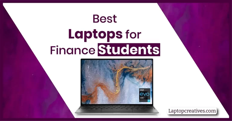Top 10 Best Laptops for Finance Students in 2023