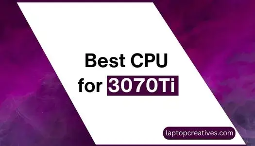 Best CPU for 3070 Ti