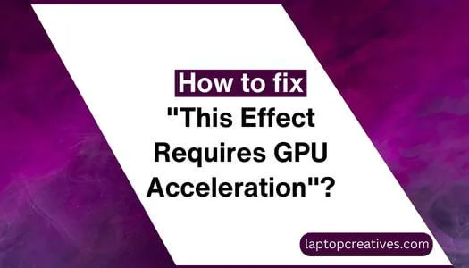 Effect Requires GPU Acceleration