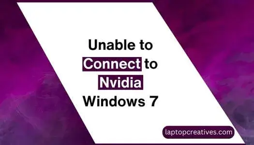 Unable to Connect to Nvidia Windows 7